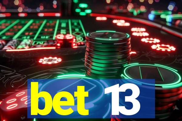 bet 13